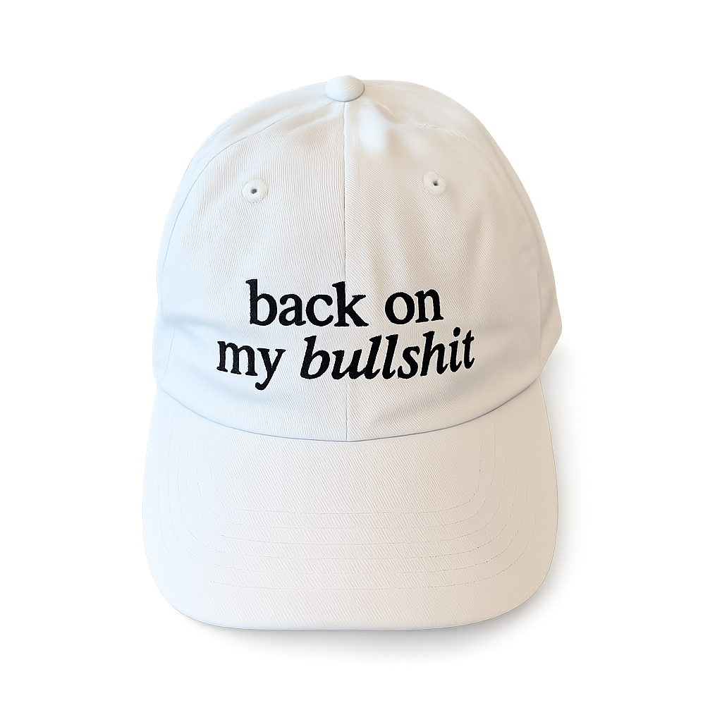 Back on my Bullshit Ballcap Hat