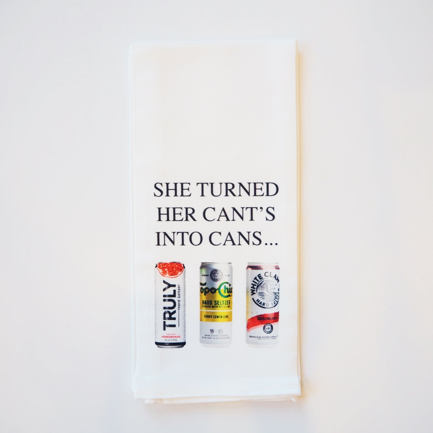 She Turned Her Cant's into Cans Kitchen Towel