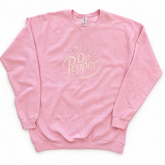 I Need A Dr. Pepper Crewneck