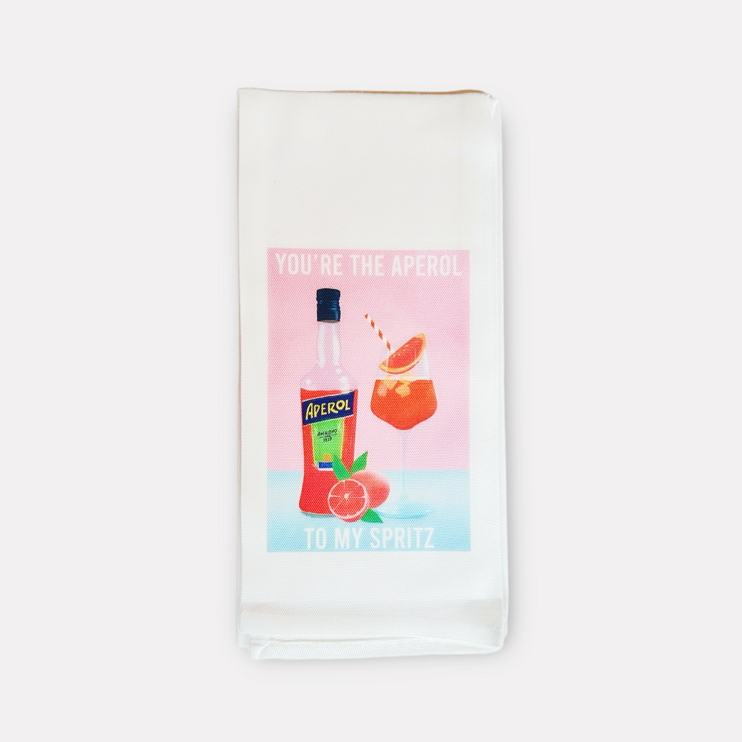 You're the Aperol to my Spritz Kitchen Towel