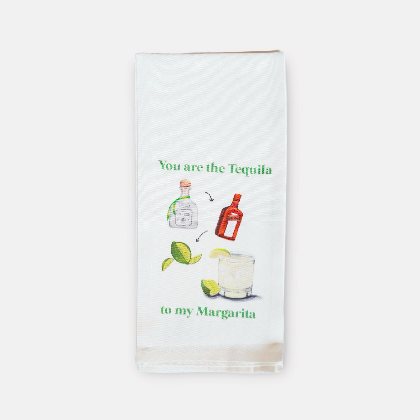 You're the Tequila to my Margarita Kitchen Towel