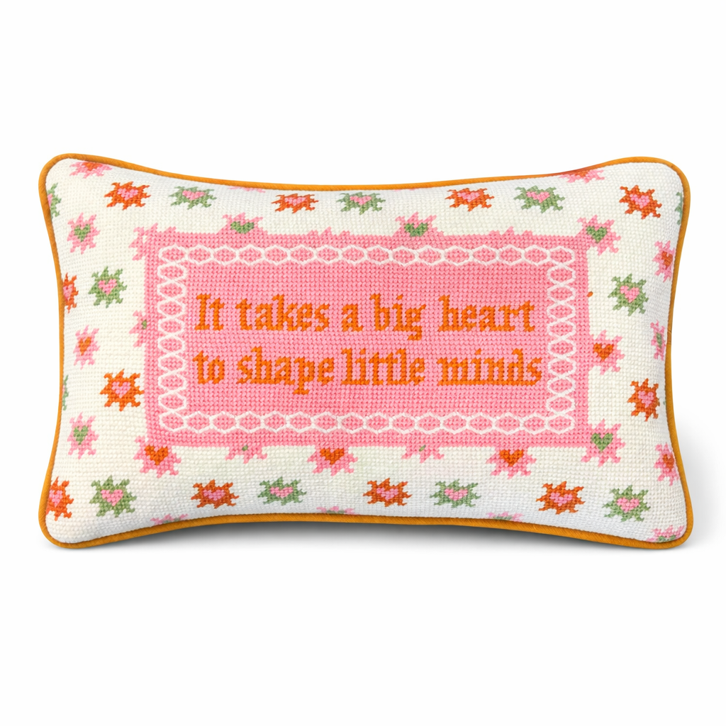 It Takes a Big Heart to shape little minds Needle Point Pillow