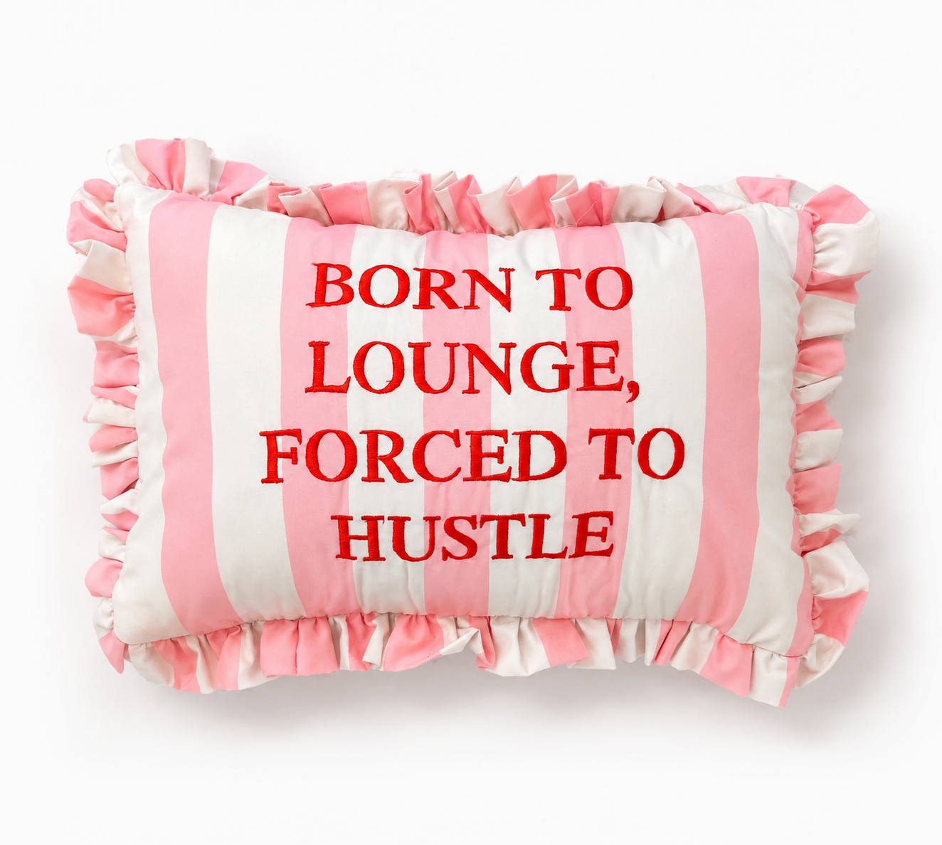 Born to Lounge Forced to Hustle Ruffle Decorative Pillow