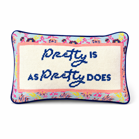 Pretty is as Pretty Does Needle Point Pillow