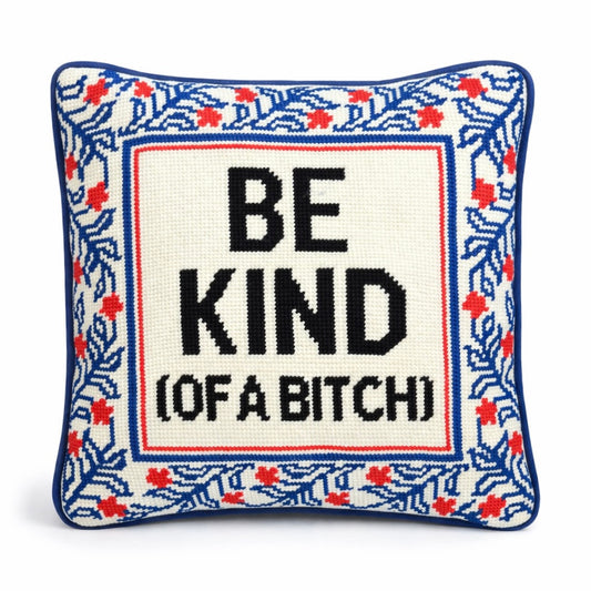 Be Kind (of a bitch) Needlepoint Pillow