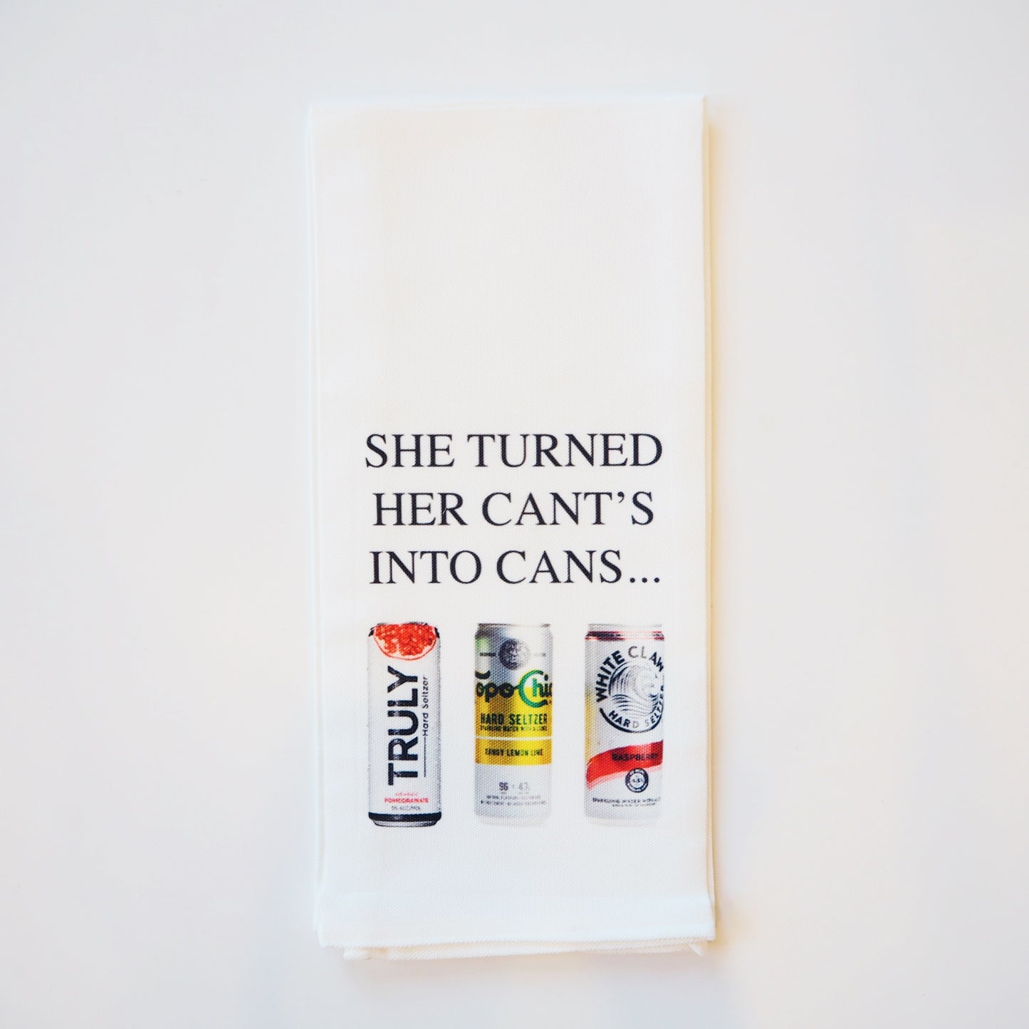 "She Turned Her Cant's into Cans" Kitchen Towel
