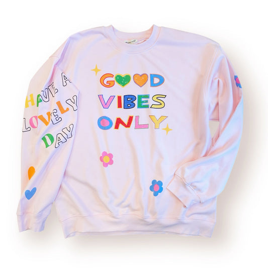 Good Vibes Only Sweatshirt~Final Sale