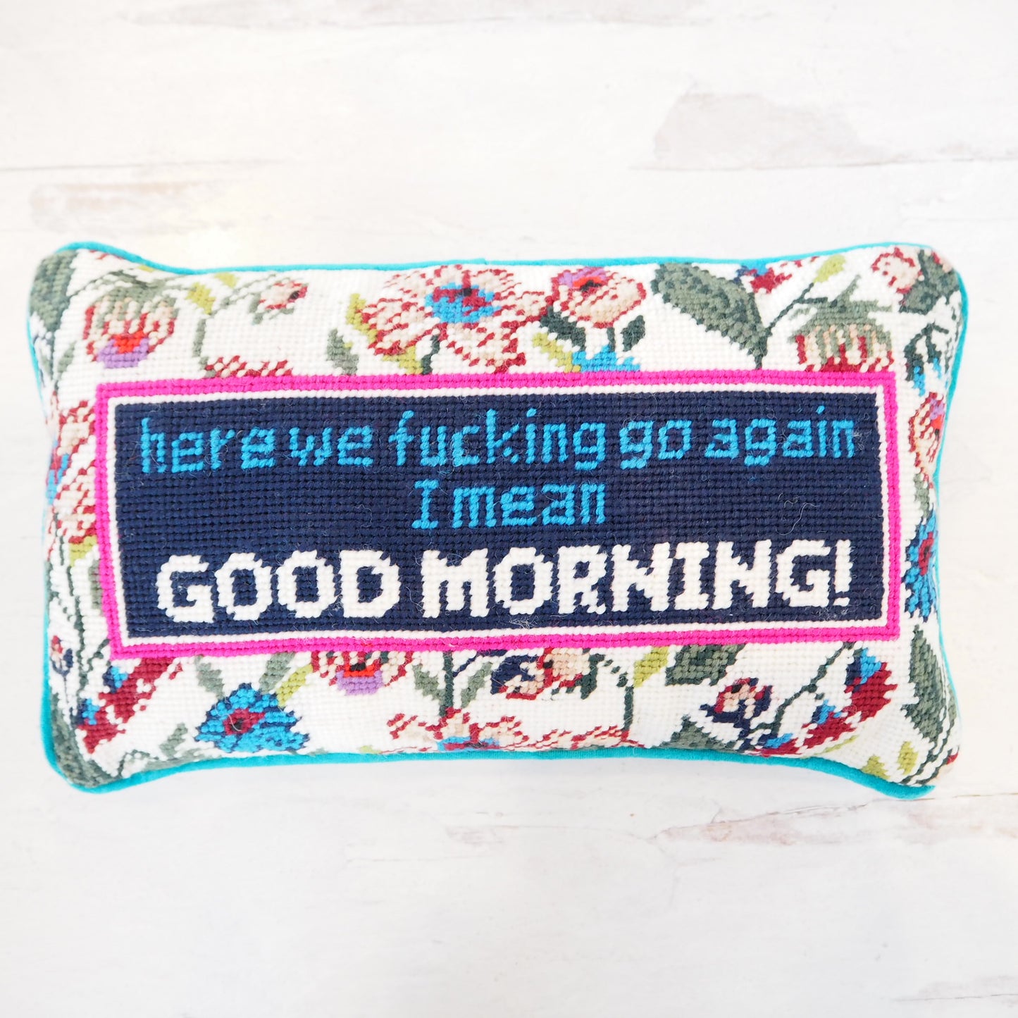Here We Fucking Go Again I Mean Good Morning! Hooked Pillow