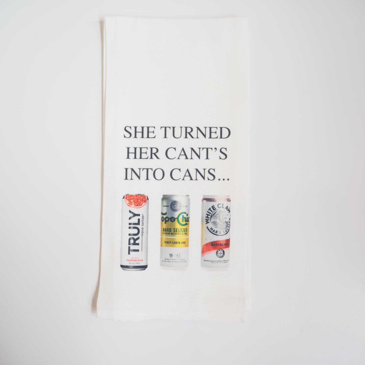 She Turned Her Cant’s Into Cans Kitchen Towel